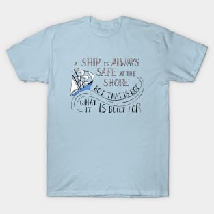 A Ship is Always Safe at the Shore Quote on Teal T-Shirt